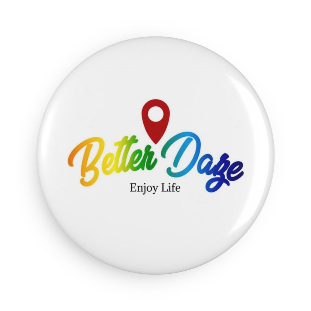 Better Daze Button Magnet, Round